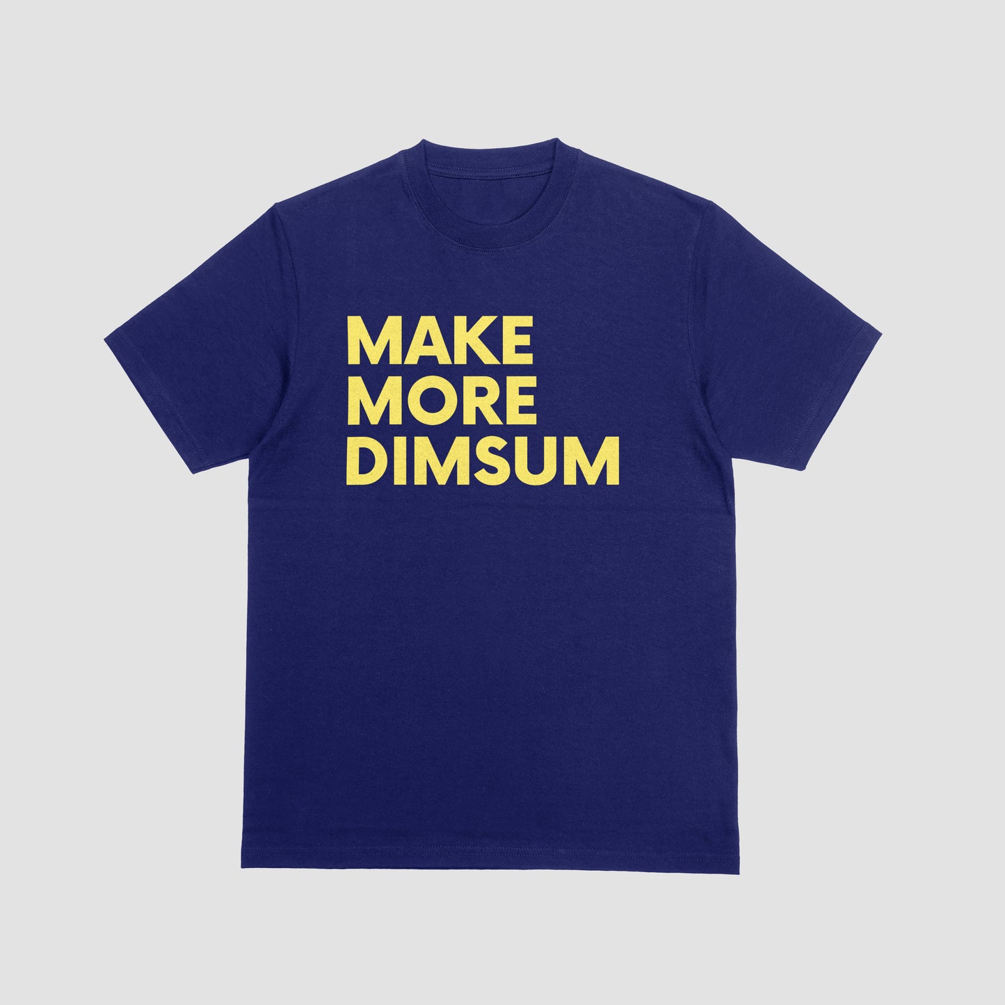 MAKE MORE DIMSUM T-Shirt