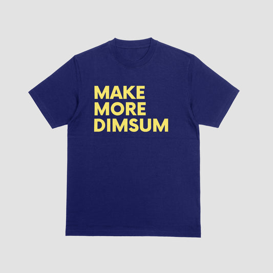 MAKE MORE DIMSUM T-Shirt