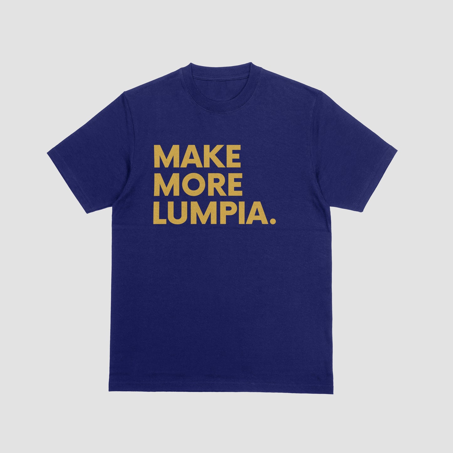 MAKE MORE LUMPIA T-Shirt