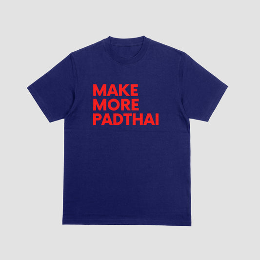 MAKE MORE PAD THAI T-Shirt