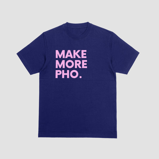 MAKE MORE PHO T-Shirt