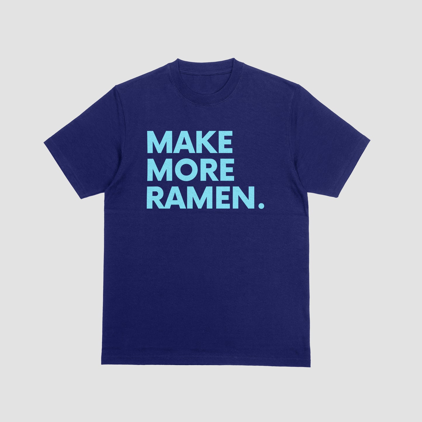MAKE MORE RAMEN T-Shirt